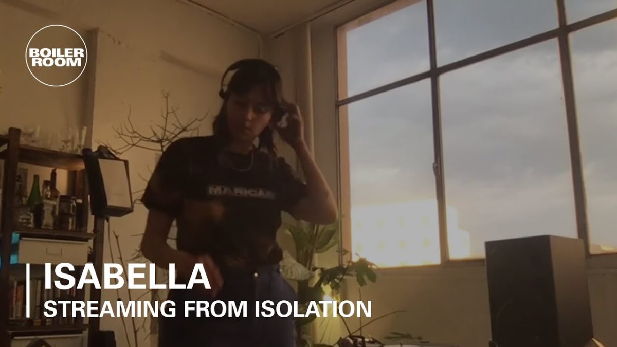 ISAbella | Boiler Room: Streaming From Isolation with MARICAS