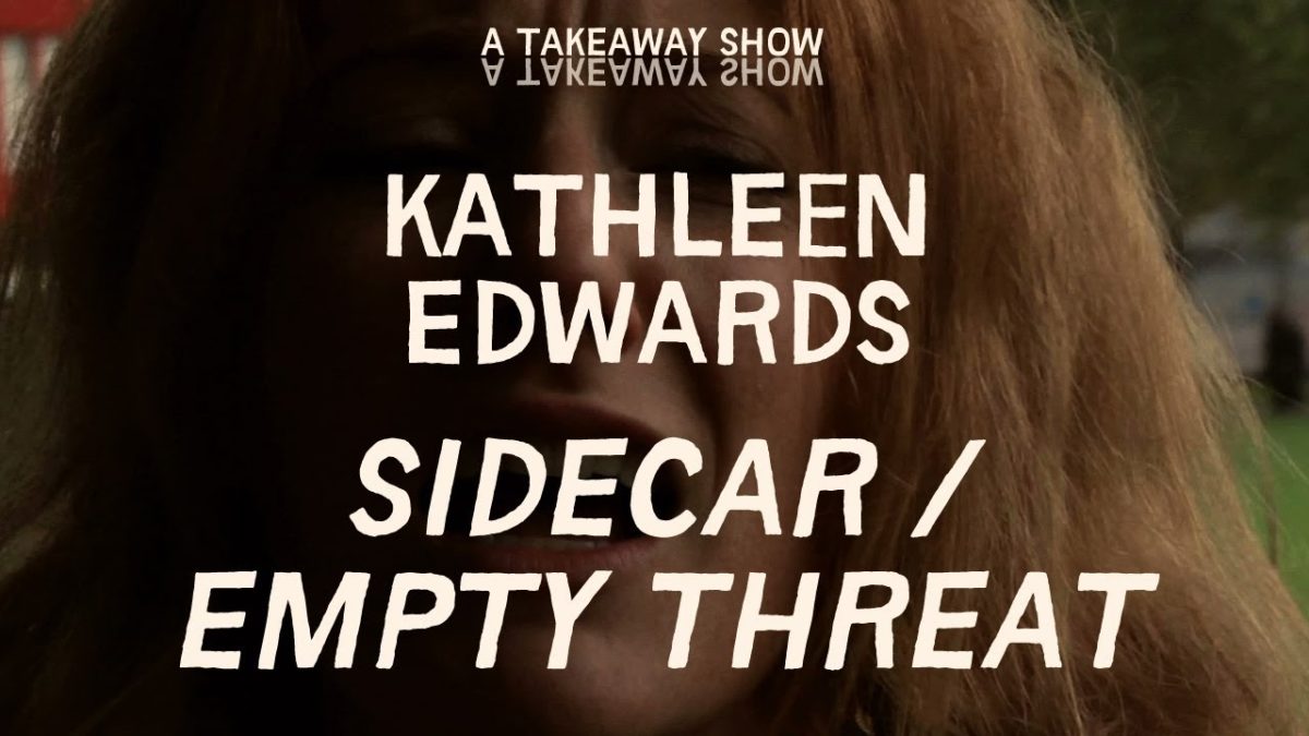 Kathleen Edwards - Sidecar / Empty Threat - Take Away Show