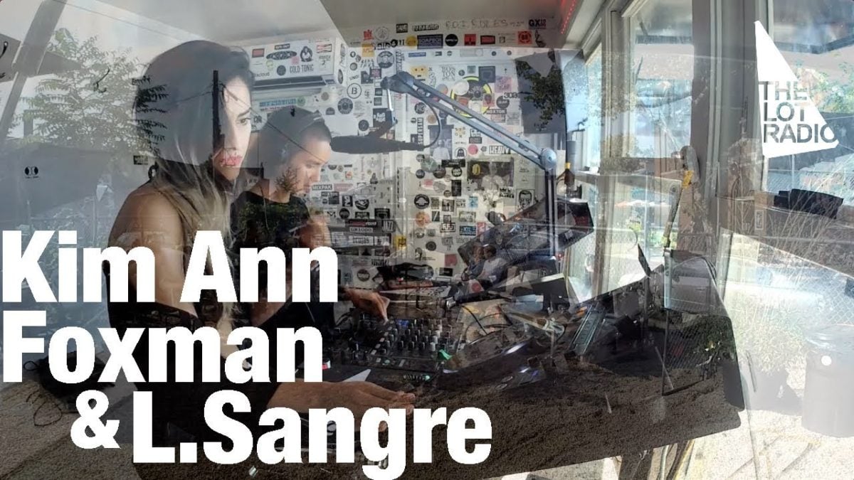 Kim Ann Foxman & L.Sangre @ The Lot Radio (August 19, 2017)