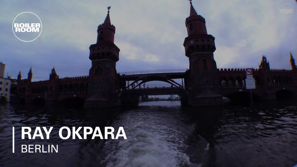 Ray Okpara Boiler Room Berlin DJ Set