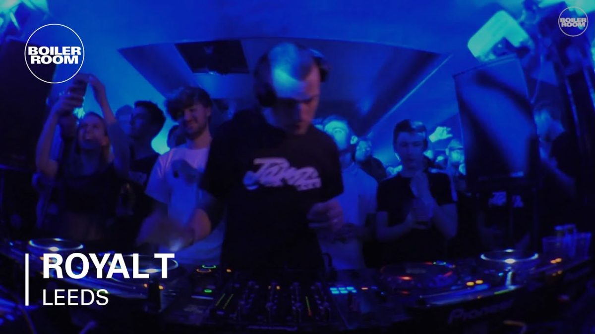 Royal T Boiler Room Leeds DJ Set
