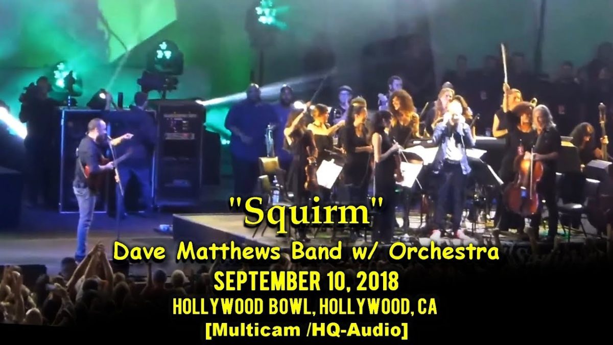 Dave Matthews Band w/ Orchestra - "Squirm" - 9/10/2018 - [Multicam/TaperAudio] - Hollywood Bowl