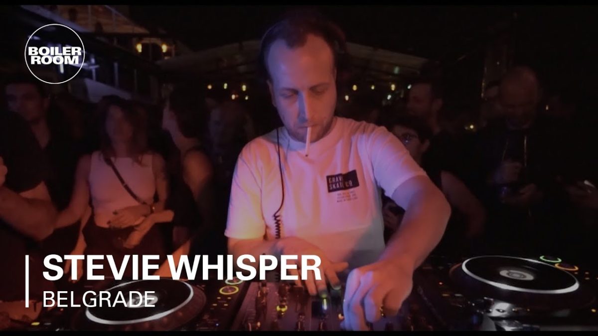 Stevie Whisper Boiler Room Belgrade DJ Set