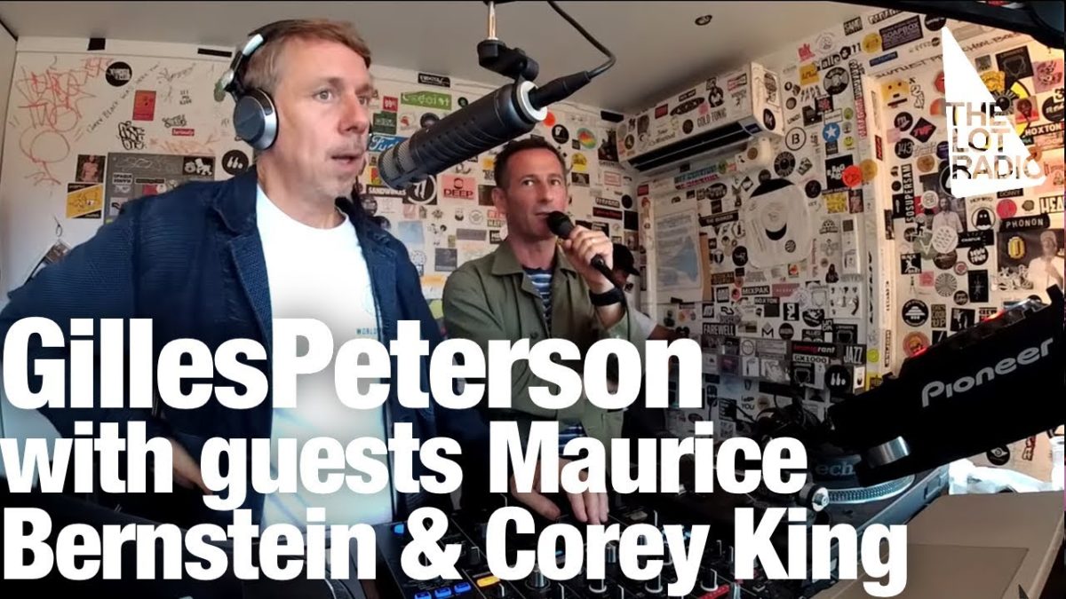 Gilles Peterson with guests Maurice Bernstein & Corey King @ The Lot Radio (September 18, 2018)