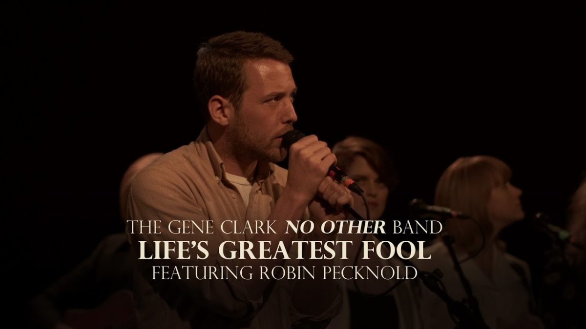The Gene Clark No Other Band - "Life's Greatest Fool" Ft. Robin Pecknold