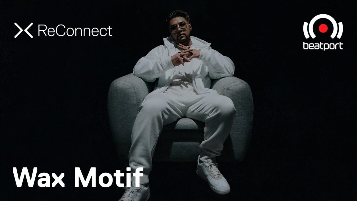 Wax Motif DJ set @ ReConnect | Beatport Live