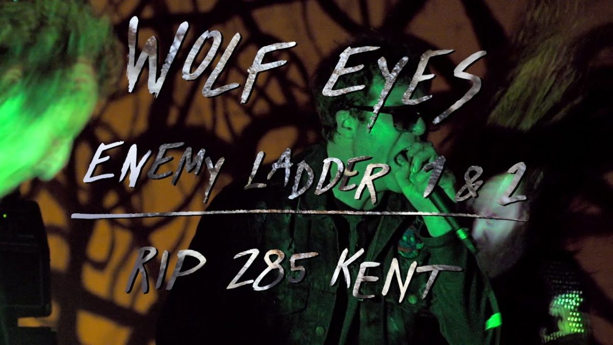 Wolf Eyes - Enemy Ladder 1 & 2 - RIP 285 Kent