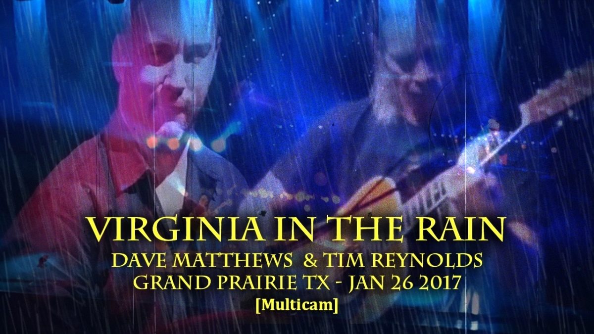 Dave Matthews & Tm Reynolds - "Virginia In The Rain" - 1/26/17 -[Multicam/TaperAud] Grand Prairie TX