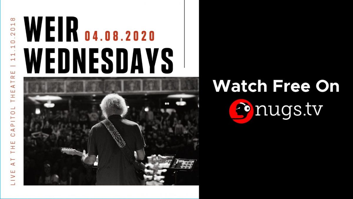 Weir Wednesdays: Bob Weir & Wolf Bros Live From the Capitol Theatre 11/10/2018