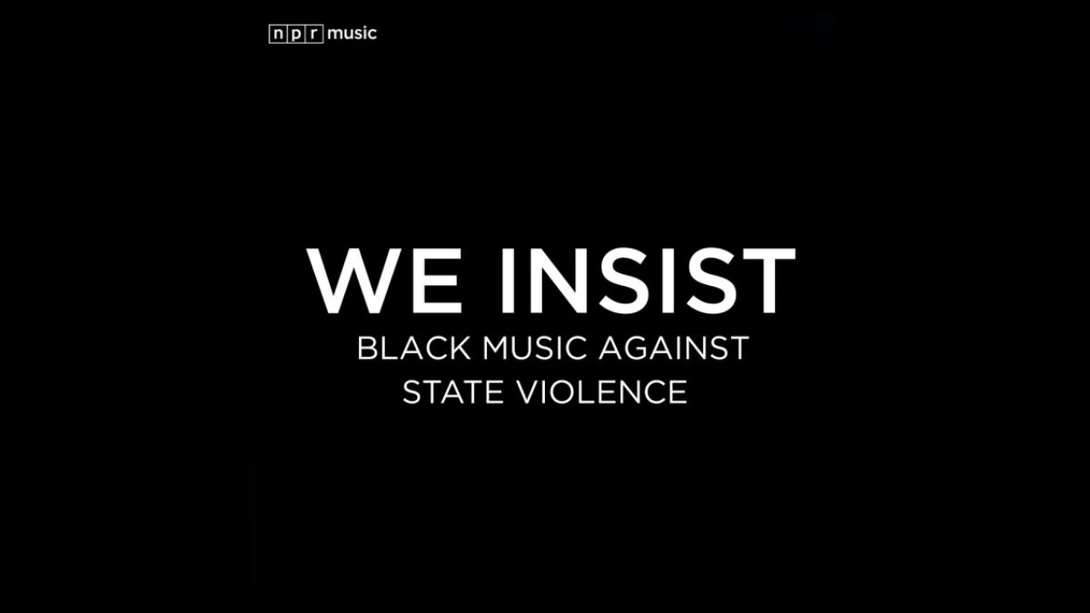 NPR Music Shares ‘We Insist: A Century Of Black Music Against State Violence’ Playlist