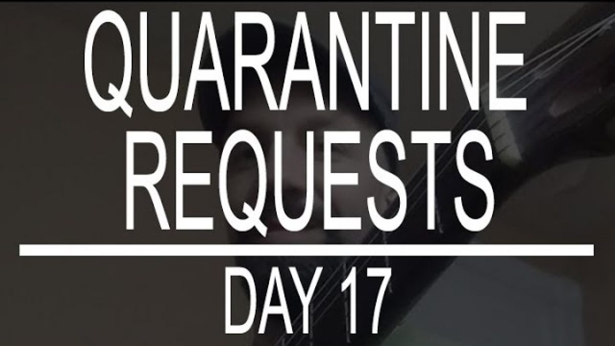 Quarantine Requests - Day 17