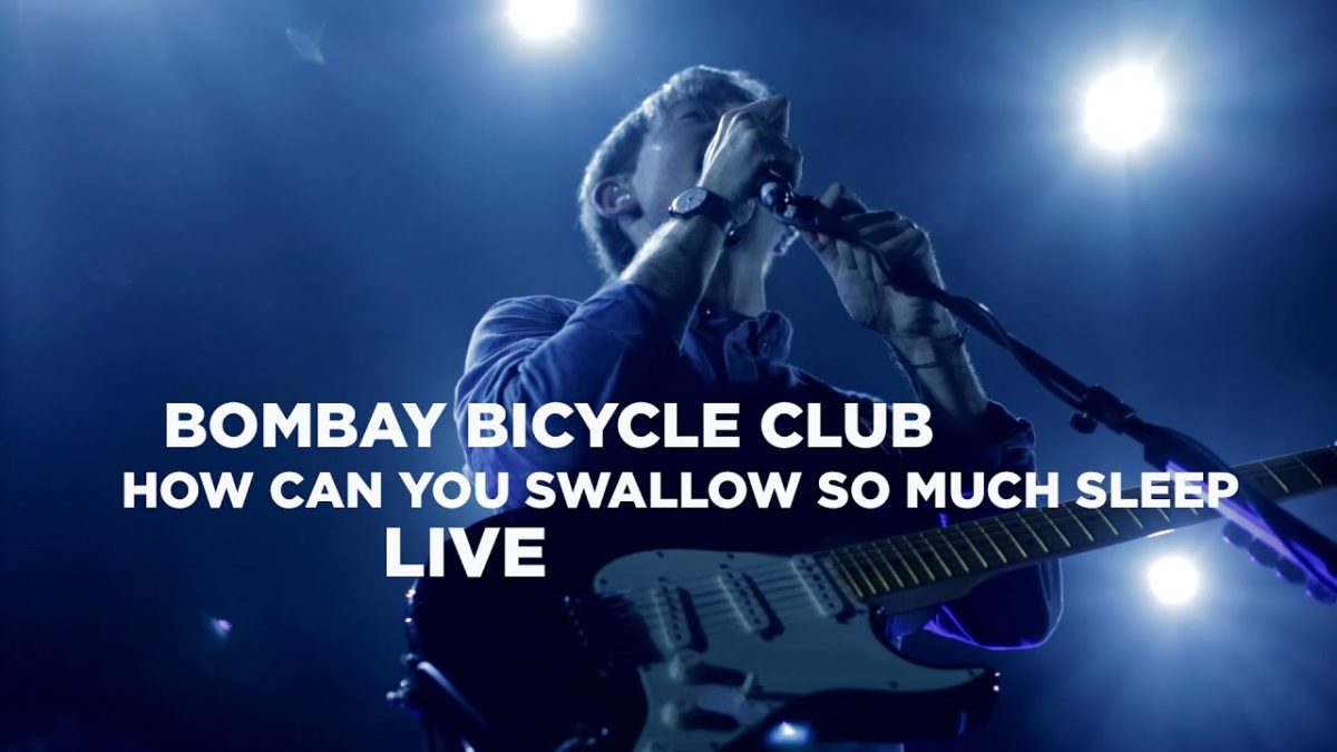 Bombay Bicycle Club — 'How Can You Swallow So Much Sleep' (Live)