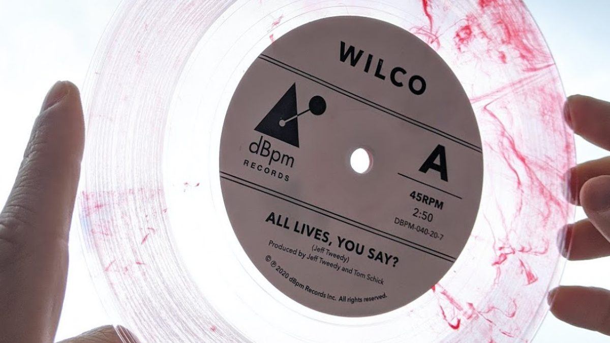 Wilco Announces ‘All Lives, You Say?’ 7” Vinyl Release
