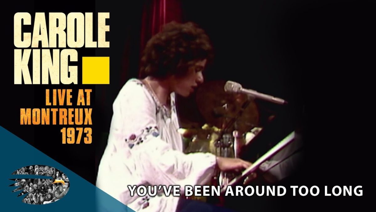 Carole King - You've Been Around Too Long (Live At Montreux 1973)