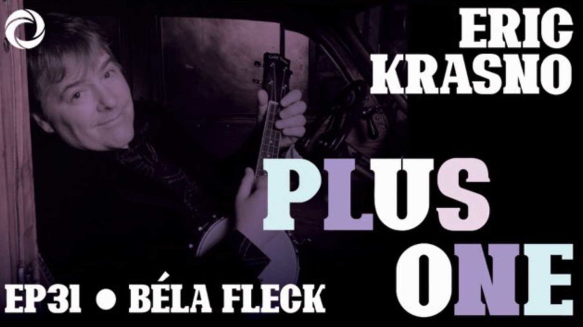 Béla Fleck Appears On ‘Eric Krasno Plus One’ Podcast