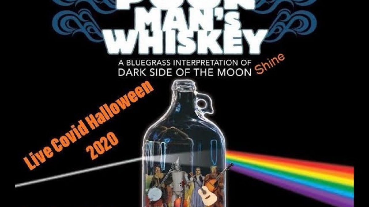 Poor Man's Whiskey Presents: Dark Side Of The Moonshine Live -10/31/20 (Bluegrass Pink Floyd)