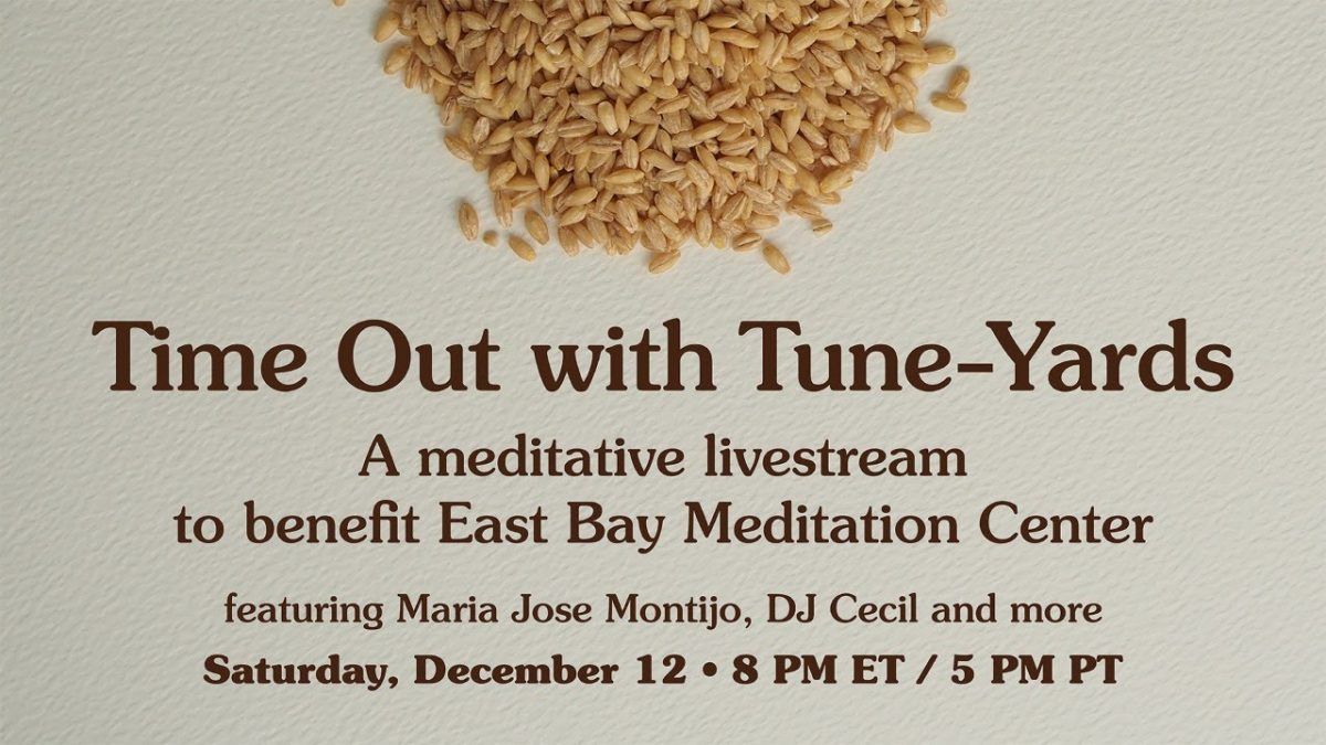 Time Out with Tune-Yards: A Meditative Livestream to Benefit the East Bay Meditation Center