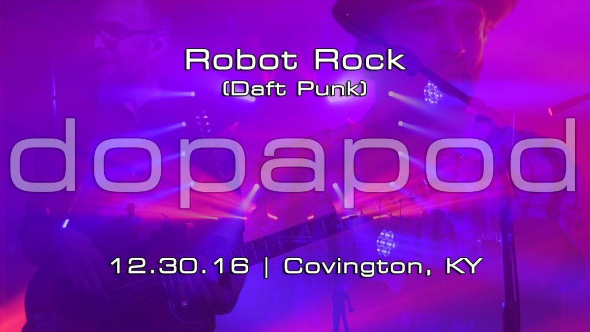 Dopapod: Robot Rock → Another Brick in the Wall | 2016-12-30 Madison Theater Covington, KY[5-Cam/4K]