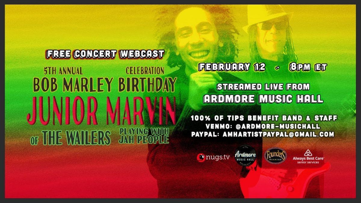 2/12/21 Bob Marley Birthday Celebration: Junior Marvin with Jah People LIVE at Ardmore Music Hall
