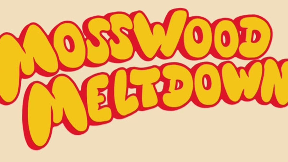 Mosswood Meltdown