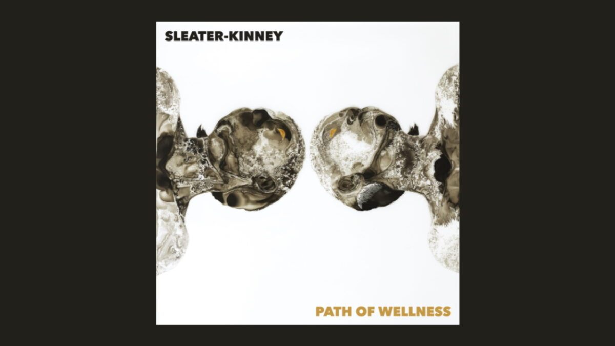 Sleater-Kinney Announces New Album ‘Path Of Wellness’ & Shares Single