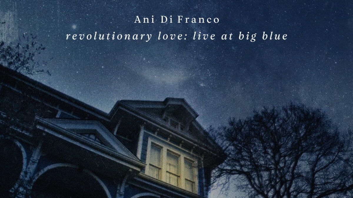 Ani DiFranco Releases Live Album ‘Revolutionary Love: Live At Big Blue’