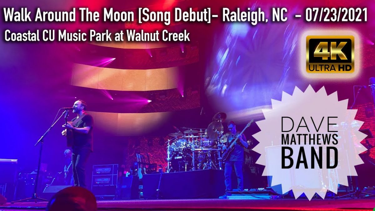 Walk Around The Moon - [Song Debut] - Dave Matthews Band - Raleigh, NC - 07/23/2021 [4K]