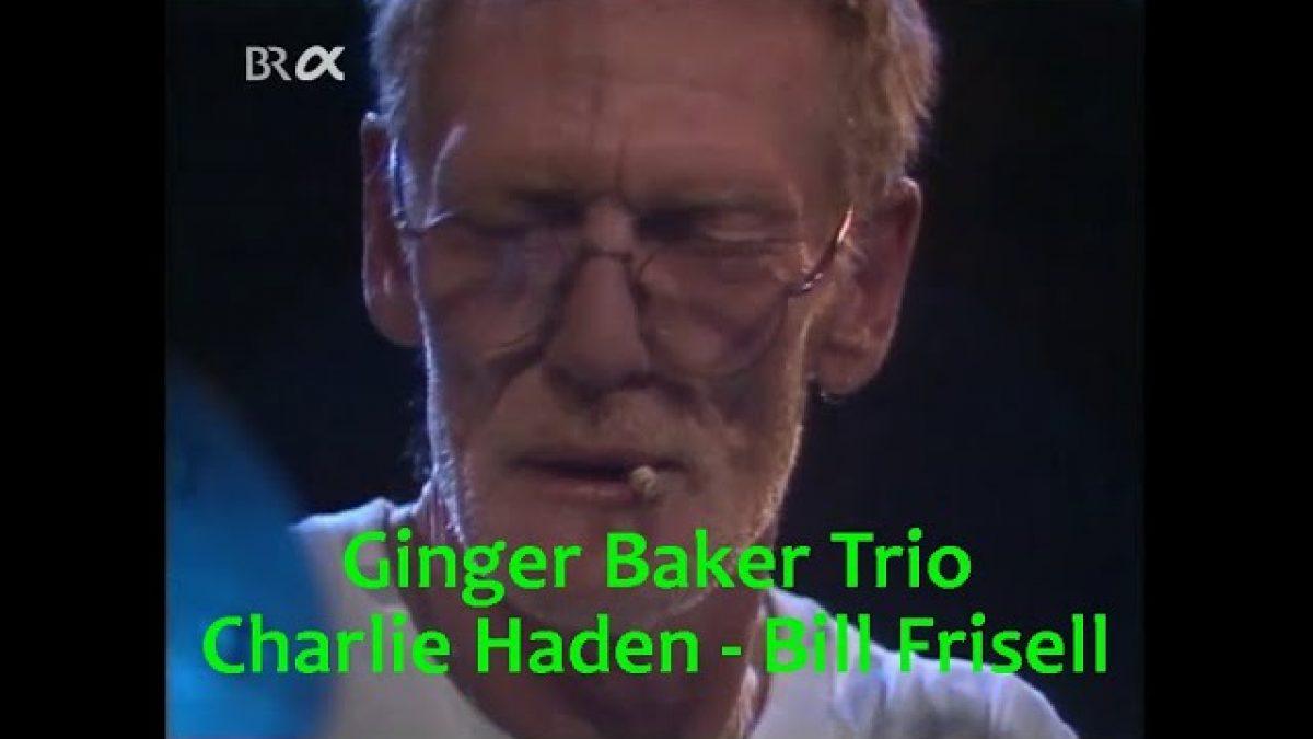 Ginger Baker Trio - Charlie Haden - Bill Frisell / live 1995