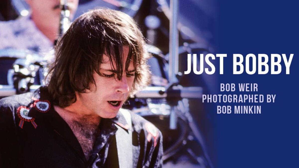 Photographer Bob Minkin Preps ‘Just Bobby: Bob Weir Photographed’ Book