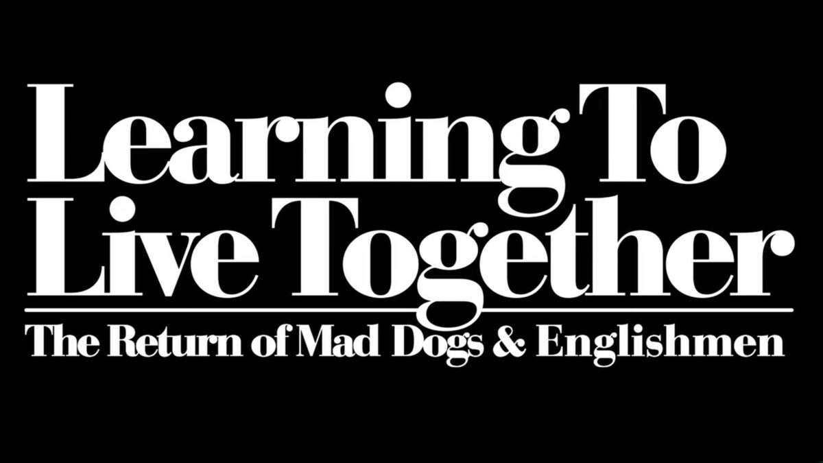 Watch ‘Learning To Live Together: The Return Of Mad Dogs & Englishmen’ Trailer