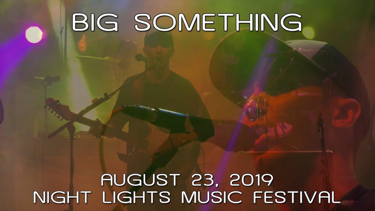 BIG Something: 2019-08-23 - Night Lights Music Festival; Sherman, NY (Complete Show) [HD]