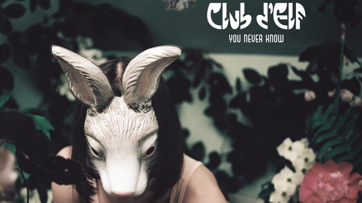 Club d'Elf Details New Album ‘You Never Know’ & Shares Single