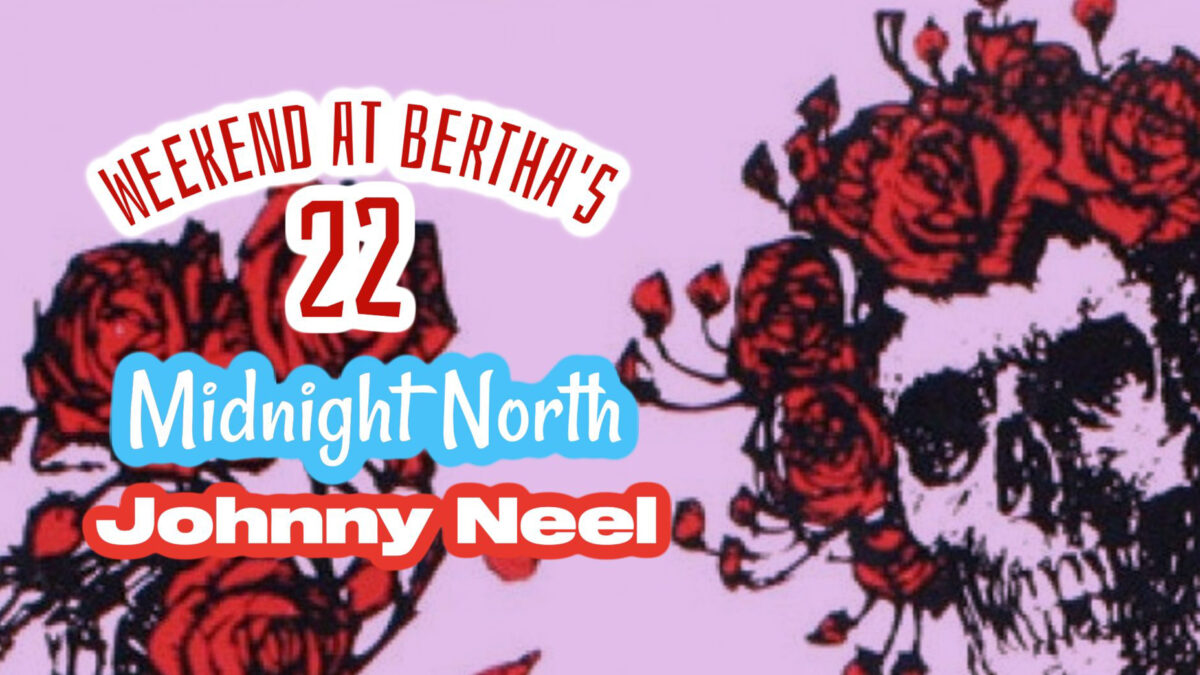 Weekend At Bertha’s