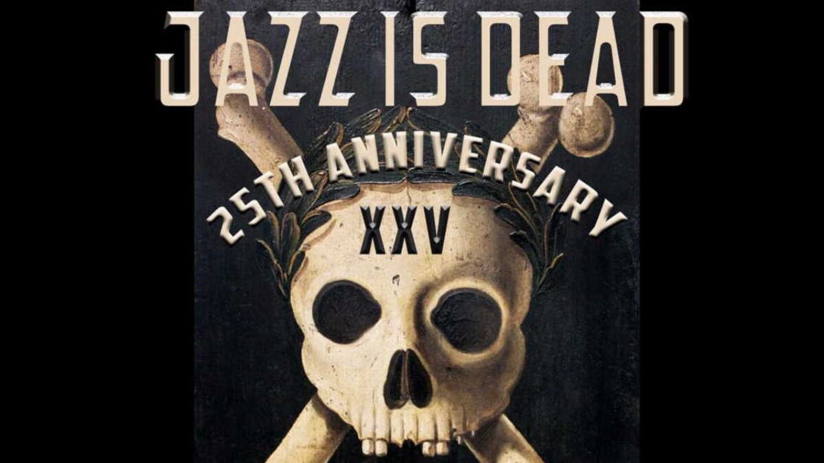 Jazz Is Dead Confirms Lineup For 25th Anniversary Run