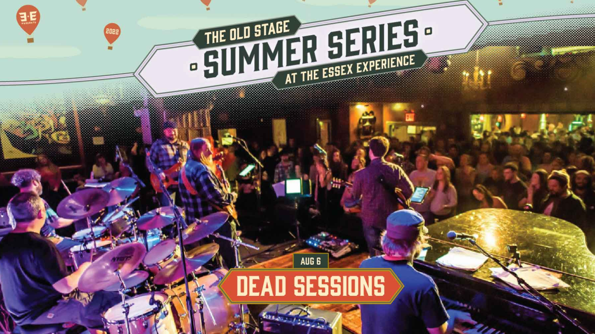 Dead Sessions Essex Old Stage at The Essex Experience Aug 6, 2022