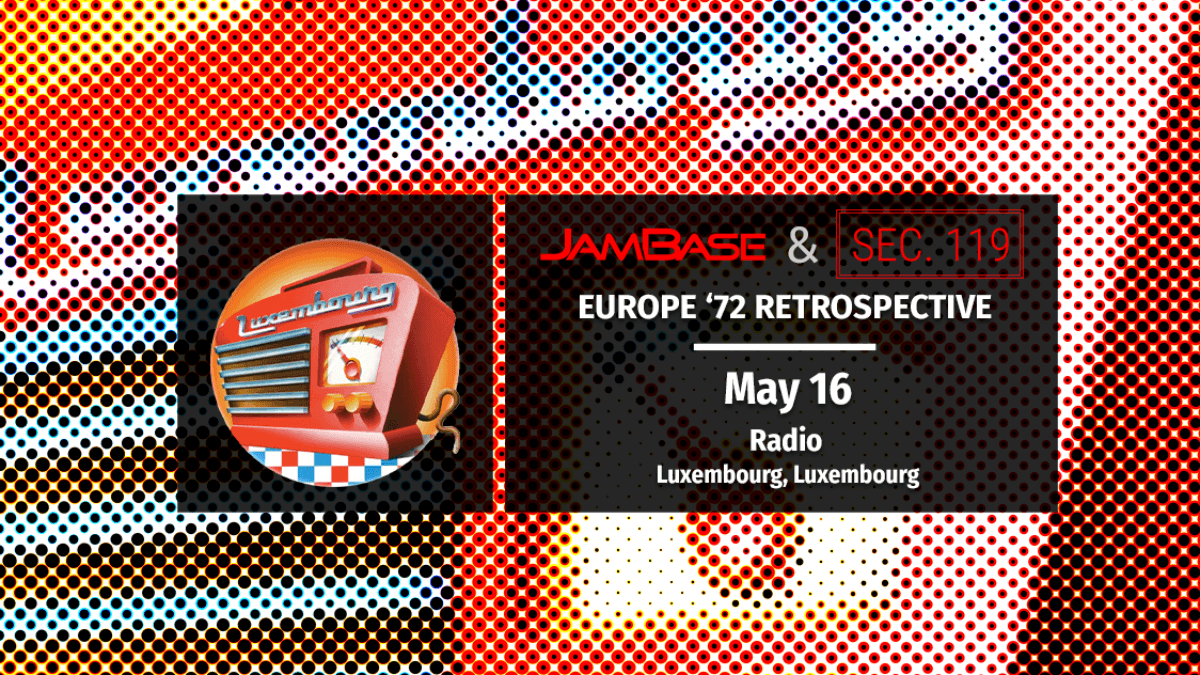 Grateful Dead’s Europe ‘72 Tour 50th Anniversary: May 16 – Luxembourg, Luxembourg