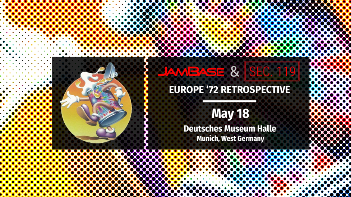 Grateful Dead’s Europe ‘72 Tour 50th Anniversary: May 18 – Munich, West Germany
