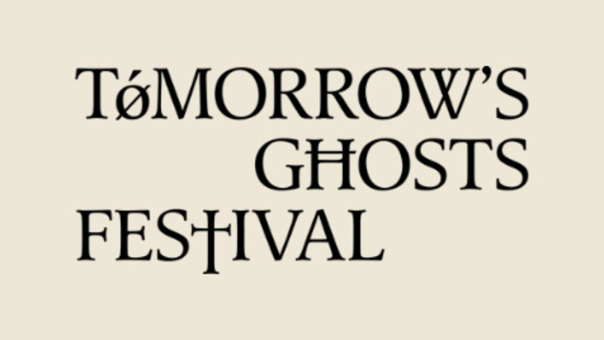 Tomorrow’s Ghosts Festival