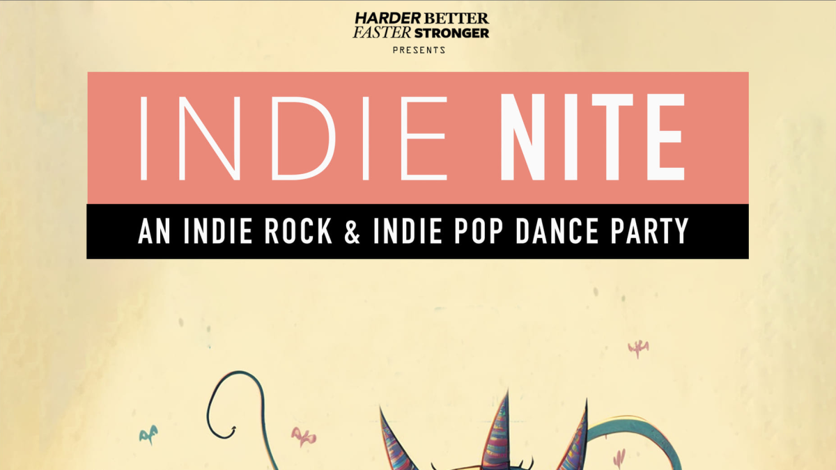 Harder, Better, Faster, Stronger presents INDIE NITE