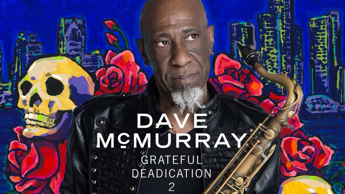 Dave McMurray Offers Another ‘Grateful Deadication’ & Shares ‘Scarlet Begonias’ Featuring Oteil Burbridge
