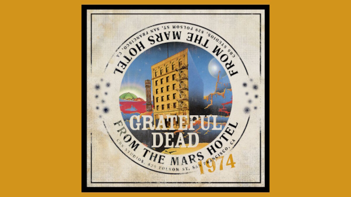 Grateful Dead Releases ‘From The Mars Hotel: The Angel’s Share’ Featuring 16 Newly Unearthed Recordings