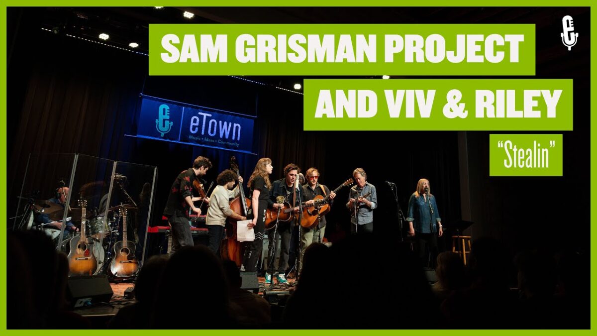 Sam Grisman Project / Viv & Riley - "Stealin'" (live on eTown)
