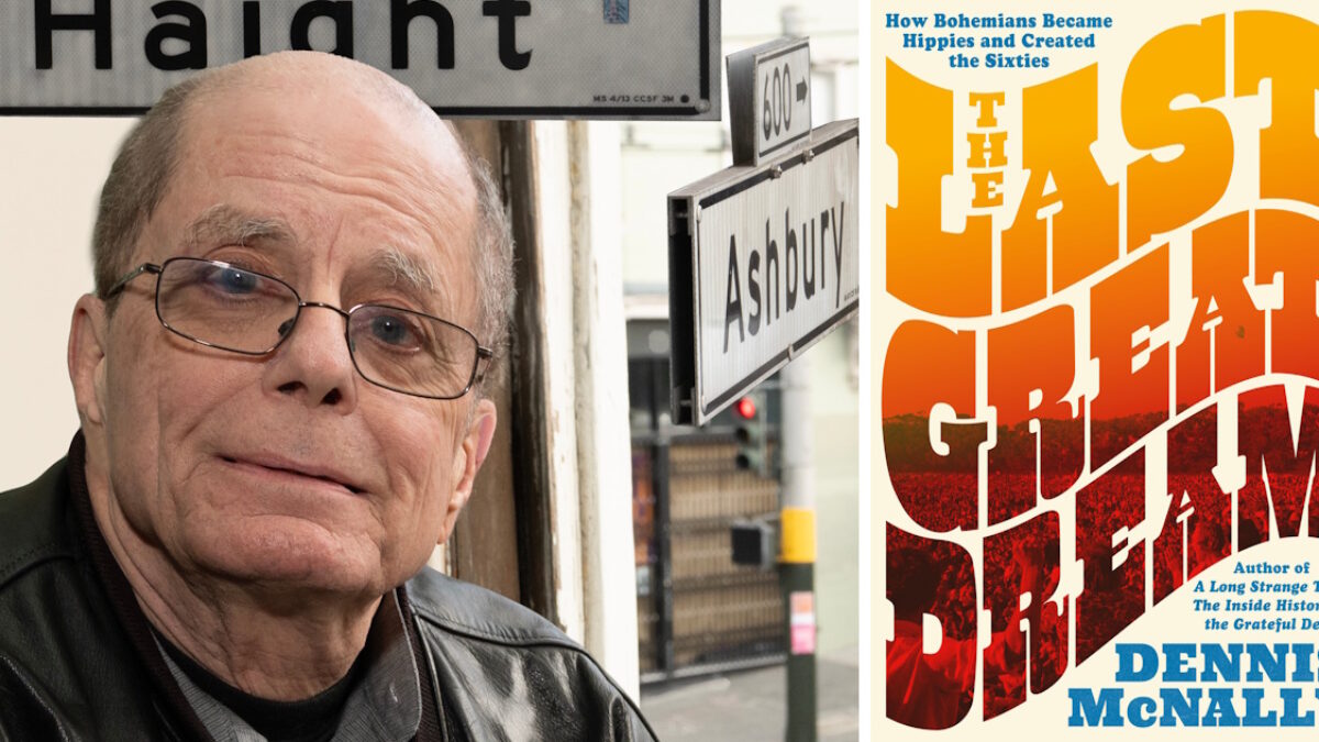 Read An Excerpt Of Dennis McNally's New Book 'The Last Great Dream: How Bohemians Became Hippies & Created The Sixties'