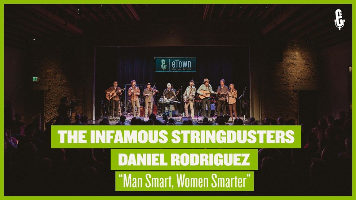 The Infamous Stringdusters & Daniel Rodriguez - "Man Smart, Women Smarter" (live on eTown)