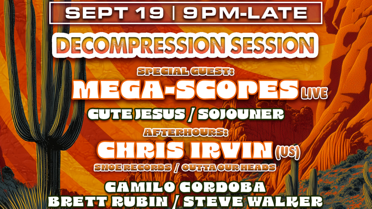 DECOMPRESSION SESSION | Mega-scopes (live), Chris Irvin (US), + more!